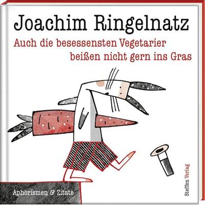 Auch die besessensten Vegetarier beißen nicht gern ins Gras, Gebundene Ausgabe von Joachim Ringelnatz, Steffen Verlag, 978-3-941683-40-2