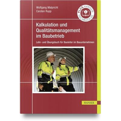 Kalkulation und Qualitätsmanagement im Baubetrieb, Gebundene Ausgabe von Wolfgang Malpricht,Carsten Rupp, Carl Hanser, 978-3-446-48541-9