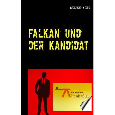 Falkan und der Kandidat, Taschenbuch von Gerhard Krieg, BoD – Books on Demand, 978-3-7481-5023-7