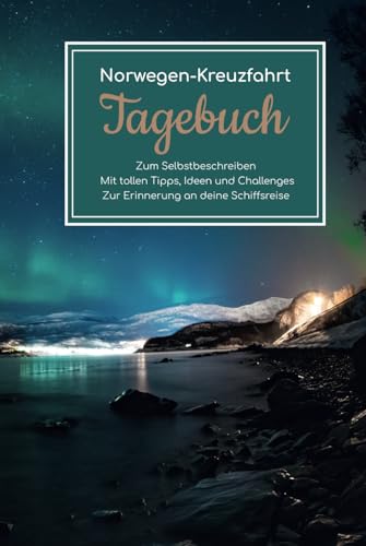 Norwegen Kreuzfahrt Tagebuch - Zum Selbstbeschreiben - Mit tollen Tipps, Ideen und Challenges - Zur Erinnerung an deine Schiffsreise - Preis vom 09.10.2026 07:28:09 h