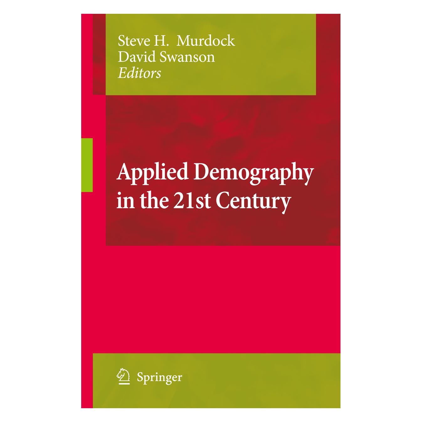 Springer Applied Demography in the 21st Century (Englisch, Softcover, David A. Swanson, Steve H Murdock) (55378445)