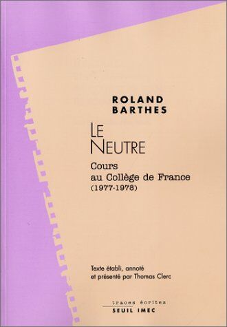 Roland Barthes - Le neutre : notes de cours au Collège de France, 1977-1978 - Preis vom 19.10.2026 19:33:35 h