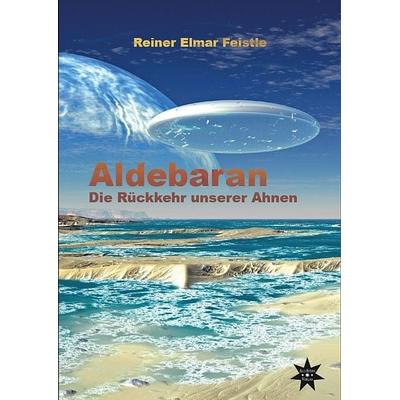 Aldebaran, Gebundene Ausgabe von Reiner Elmar Feistle, All-Stern-Verlag, 978-3-00-031974-7
