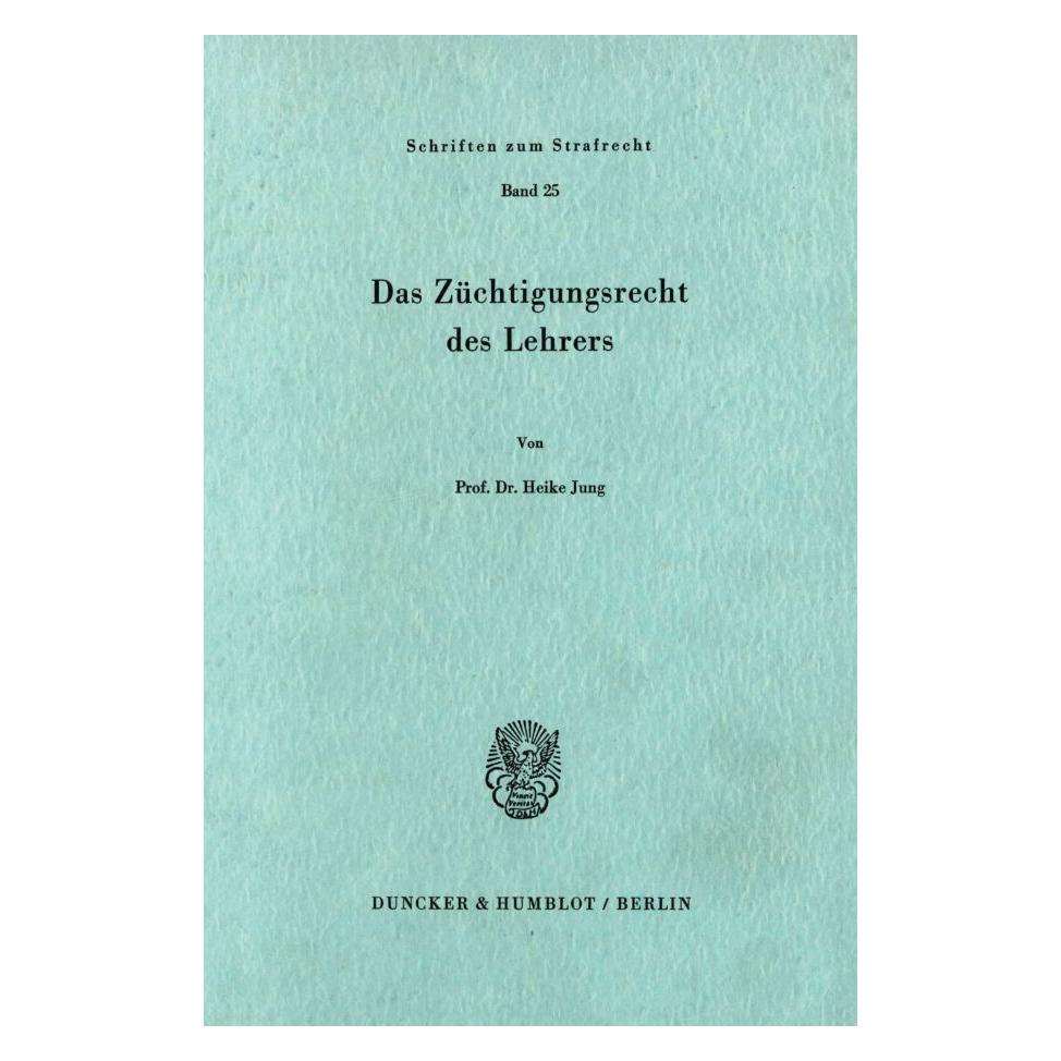 Duncker & Humblot Das Züchtigungsrecht des Lehrers (Deutsch, Softcover, Heike Jung) (7253494)