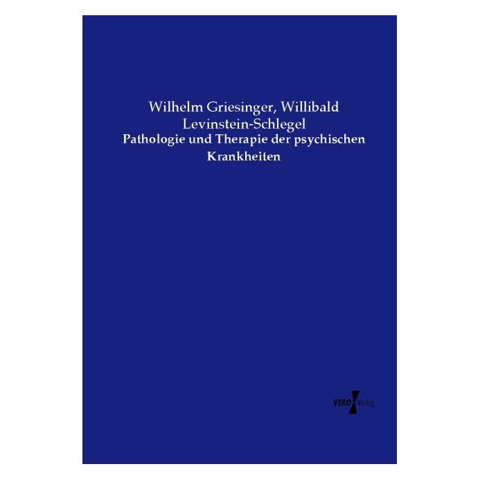 Hansebooks Pathologie und Therapie der psychischen Krankheiten (Deutsch, Softcover, Wilhelm Griesinger, Willibald Levinstein-Schlegel) (7303431)