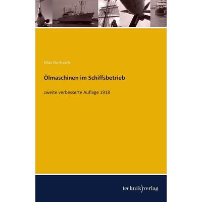 Ölmaschinen im Schiffsbetrieb, Taschenbuch von Max Gerhards, Technikverlag, 978-3-944351-16-2