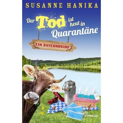 Der Tod ist heut in Quarantäne, Taschenbuch von Susanne Hanika, BeThrilled, 978-3-7413-0212-1