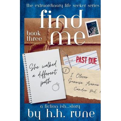 Find Me Book Three~ She walked a different path, von H. H. Rune, Heartfinder Media LLC