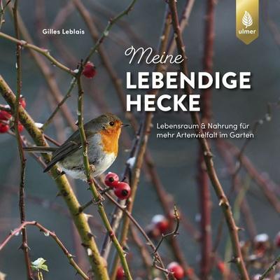 Meine lebendige Hecke, Taschenbuch von Gilles Leblais, Verlag Eugen Ulmer, 978-3-8186-2245-9