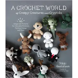 A Crochet World of Creepy Creatures and Cryptids, Ratgeber von Rikki Gustafson