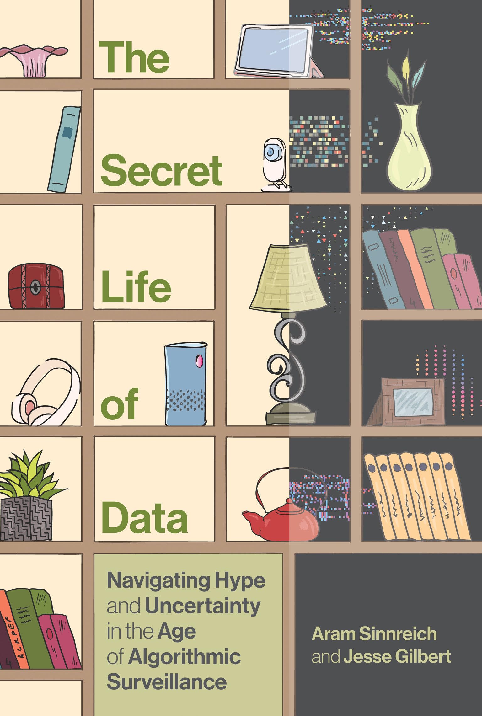 Aram Sinnreich - The Secret Life of Data: Navigating Hype and Uncertainty in the Age of Algorithmic Surveillance (The Information Society Series) - Preis vom 09.10.2026 07:28:09 h