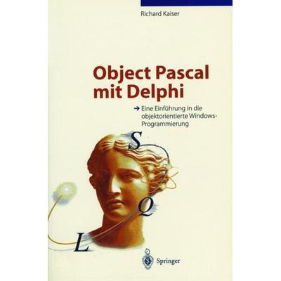 Object Pascal mit Delphi, Taschenbuch von Richard Kaiser, Springer Berlin, 978-3-540-60340-5