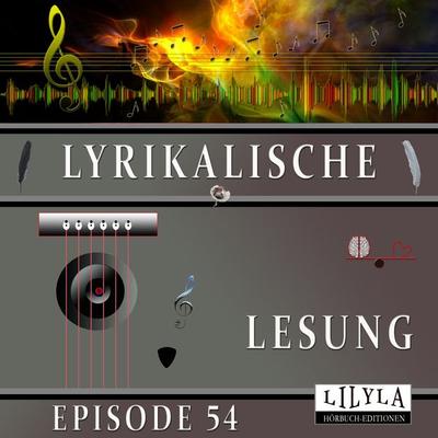 Lyrikalische Lesung Episode 54 - Various, Audio, 9783988524775