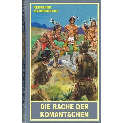 Die Rache der Komantschen, Gebundene Ausgabe von Reinhard Marheinecke, Karl-May, 978-3-7802-0580-3