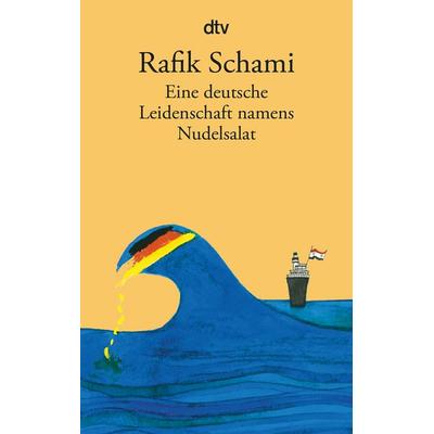 Eine deutsche Leidenschaft namens Nudelsalat, Taschenbuch von Rafik Schami, dtv