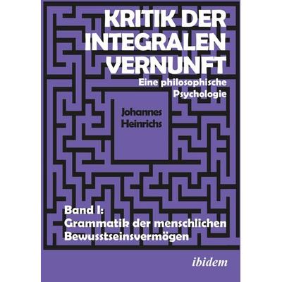 Kritik der integralen Vernunft, Taschenbuch von Johannes Heinrichs, Ibidem, 978-3-8382-1178-7