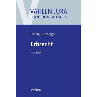 Erbrecht, Taschenbuch von Martin Löhnig,Philipp S. Fischinger, Vahlen, Franz, 978-3-8006-6810-6