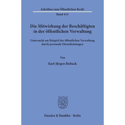 Die Mitwirkung der Beschäftigten in der öffentlichen Verwaltung,, Taschenbuch von Karl-Jürgen Bieback, Duncker & Humblot, 978-3-428-05468-8