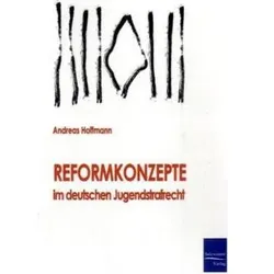 Reformkonzepte im deutschen Jugendstrafrecht, Fachbücher von Andreas Hoffmann