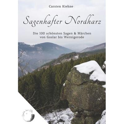 Sagenhafter Nordharz, Gebundene Ausgabe von Carsten Kiehne, BoD – Books on Demand, 978-3-7448-8566-9
