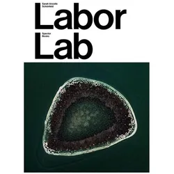 Sarah Ancelle Schönfeld: Labor Lab, Fachbücher von Esther Leslie, Heiko Stoff, Jeannie Moser, Margarida Mendes, Asya Yaghmurian