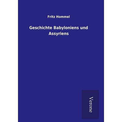 Geschichte Babyloniens und Assyriens, Gebundene Ausgabe von Fritz Hommel, BoD - Books on Demand