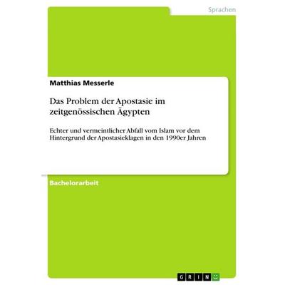 Das Problem der Apostasie im zeitgenössischen Ägypten, Taschenbuch von Matthias Messerle, GRIN, 978-3-668-74294-9