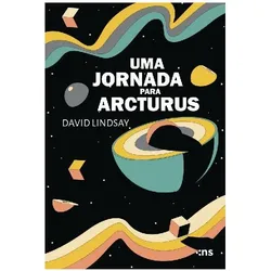 Uma Jornada Para Arcturus, Belletristik von David Lindsay