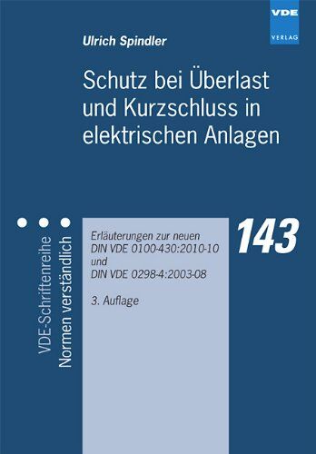 Ulrich Spindler - Schutz bei Überlast und Kurzschluss in elektrischen Anlagen: Erläuterungen zur neuen DIN VDE 0100-430:2010-10 und DIN VDE 0298-4:2003-08 - Preis vom 09.10.2026 07:28:09 h