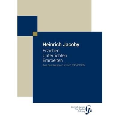 Erziehen Unterrichten Erarbeiten, Gebundene Ausgabe von Heinrich Jacoby, BoD – Books on Demand, 978-3-7431-7468-9