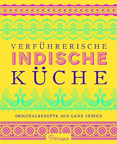 Parragon - Verführerische Indische Küche - Preis vom 09.10.2026 07:28:09 h