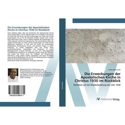 Die Erweckungen der Apostolischen Kirche in Christus 1930 im Rückblick, Taschenbuch von Smith Babatunde, AV Akademikerverlag, 978-620-0-09877-1