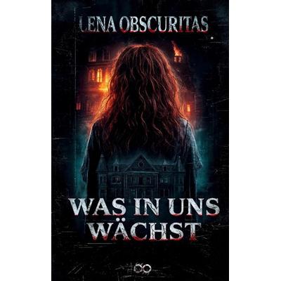 Was in uns wächst, Taschenbuch von Lena Obscuritas, Tredition, 978-3-384-90509-3