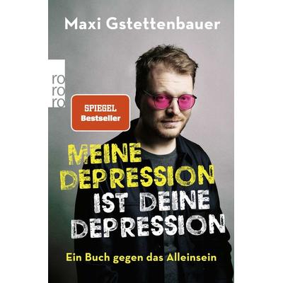 Meine Depression ist deine Depression, Taschenbuch von Maxi Gstettenbauer, Rowohlt Taschenbuch