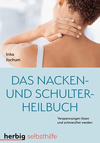 Inka Jochum - Das Nacken- und Schulterheilbuch: Mit Leichtigkeit Verspannungen lösen und schmerzfrei werden - Preis vom 10.10.2026 11:48:34 h