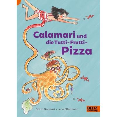 Calamari und die Tutti-Frutti-Pizza, Gebundene Ausgabe von Britta Nonnast, Julius Beltz GmbH & Co. KG