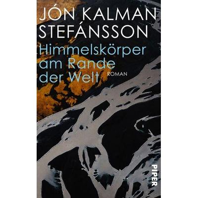 Himmelskörper am Rande der Welt, Gebundene Ausgabe von Jón Kalman Stefánsson, Piper, 978-3-492-07458-2