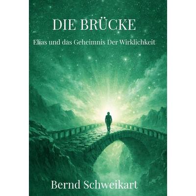 Die Brücke, Gebundene Ausgabe von Bernd Schweikart, BoD – Books on Demand, 978-3-8192-2436-2