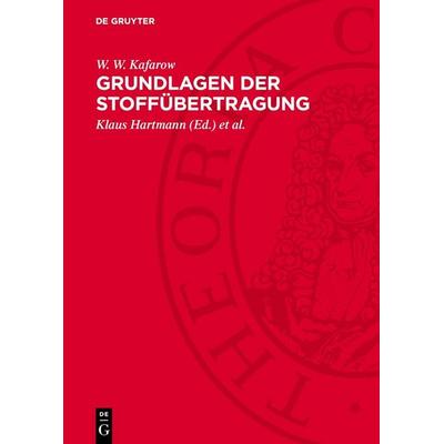 Grundlagen der Stoffübertragung, Gebundene Ausgabe von W. W. Kafarow, De Gruyter, 978-3-11-275438-2