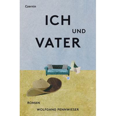 Ich und Vater, Gebundene Ausgabe von Wolfgang Pennwieser, Czernin