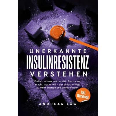 Unerkannte Insulinresistenz verstehen, Taschenbuch von Andreas Löw, Only12books, 978-3-913029-53-5