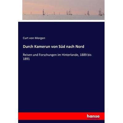 Durch Kamerun von Süd nach Nord, Taschenbuch von Curt Morgen, Hansebooks, 978-3-7436-0765-1