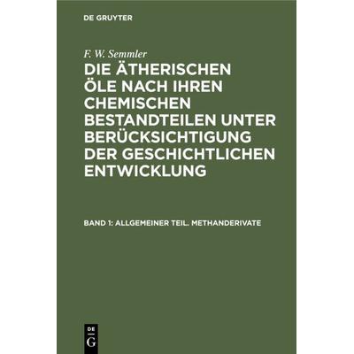 Allgemeiner Teil. Methanderivate, Gebundene Ausgabe von F. W. Semmler, De Gruyter, 978-3-11-233765-3