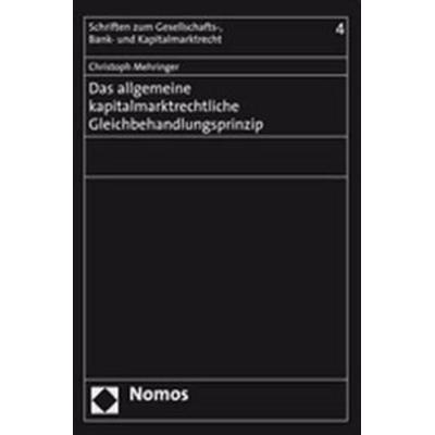 Das allgemeine kapitalmarktrechtliche Gleichbehandlungsprinzip, Taschenbuch von Christoph Mehringer, Nomos, 978-3-8329-2707-3
