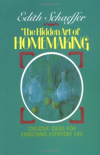 Edith Schaeffer - The Hidden Art of Homemaking (Living Studies) - Preis vom 11.10.2026 15:43:13 h