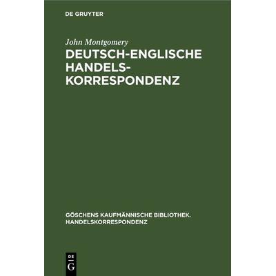 Deutsch-Englische Handelskorrespondenz, Gebundene Ausgabe von John Montgomery, De Gruyter, 978-3-11-238119-9