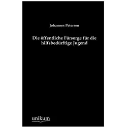 Die öffentliche Fürsorge für die hilfsbedürftige Jugend, Fachbücher von Johannes Petersen