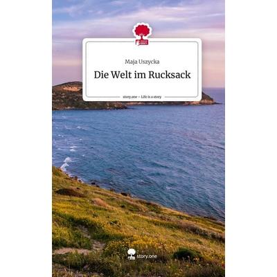 Die Welt im Rucksack. Life is a Story - story.one, Gebundene Ausgabe von Maja Uszycka, Storylution, 978-3-7115-5073-6