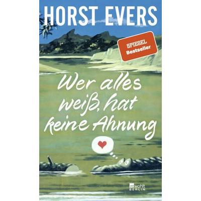 Wer alles weiß, hat keine Ahnung, Gebundene Ausgabe von Horst Evers, Rowohlt Berlin