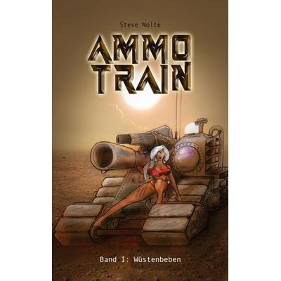 Ammo Train, Taschenbuch von Steve Nolte, BoD – Books on Demand, 978-3-7534-7811-1